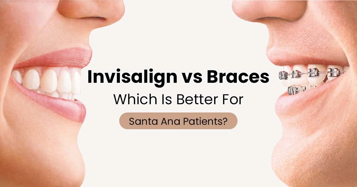 Close-up comparison of smiling patients showing Invisalign aligners and traditional metal braces with text ‘Invisalign vs Braces: Which Is Better for Santa Ana Patients?