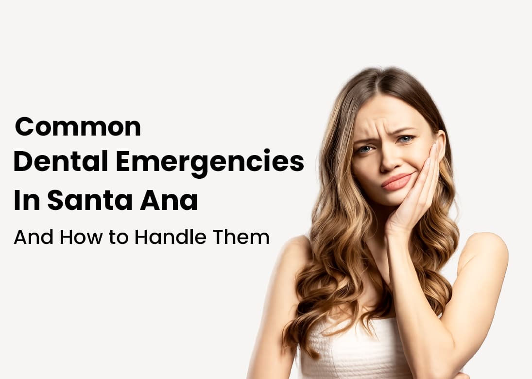 Common Dental Emergencies In Santa Ana And How to Handle Them